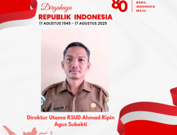 Direktur Utama RSUD Ahmad Ripin Agus Subekti Mengucapkan Dirgahayu Republik Indonesia ke-80